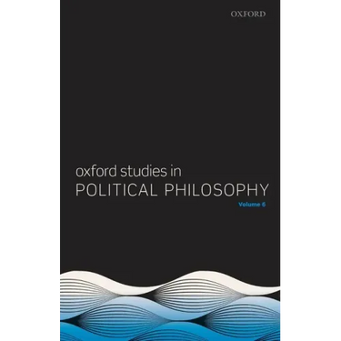 Oxford Studies in Political Philosophy Volume 6