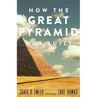 How the Great Pyramid Was Built