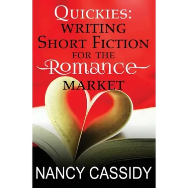 Quickies: Writing Short Fiction For The Romance Market