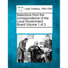 Selections from the Correspondence of the Local Government Board Volume 1 of 3