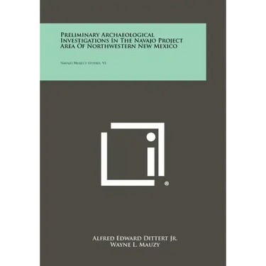 Preliminary Archaeological Investigations In The Navajo Project Area Of Northwestern New Mexico: Navajo Project Studies, V1