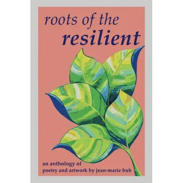 Roots of the Resilient: an anthology of poetry and artwork
