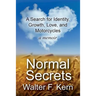 Normal Secrets: A Search for Identity, Growth, Love, and Motorcycles - a memoir