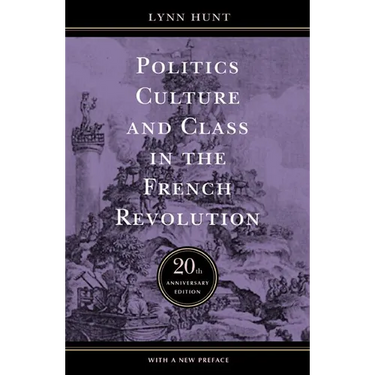 Politics, Culture, and Class in the French Revolution