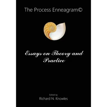 The Process Enneagram(c): Essays on Theory and Practice
