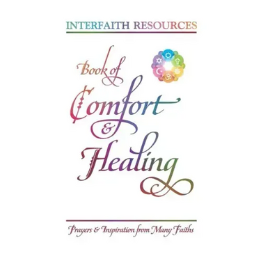 Book of Comfort and Healing: Prayers and Inspiration from Many Faiths