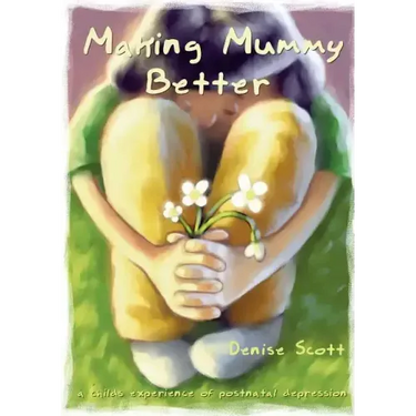 Making Mummy Better: a childs experience of postnatal depression