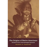 The Origins of Native Americans: Evidence from Anthropological Genetics