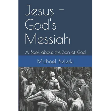 Jesus - God's Messiah: A Book about the Son of God
