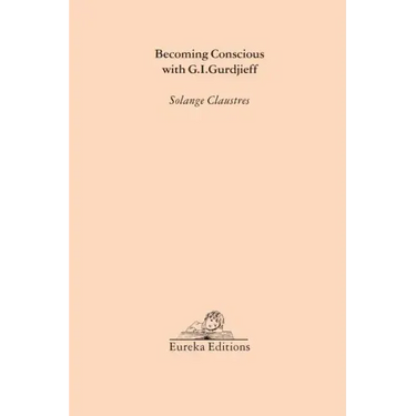 Becoming Conscious with G.I.Gurdjieff