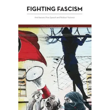 Fighting Fascism: Anti-fascism, Free Speech and Political Violence