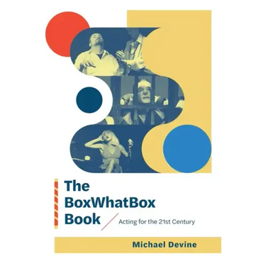 The BoxWhatBox Book: Acting for the 21st Century