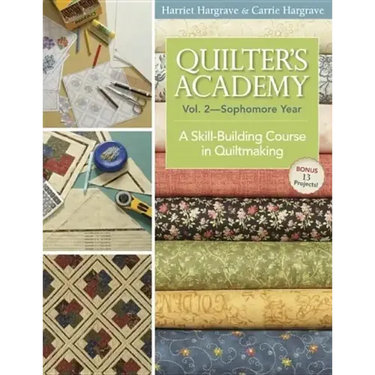 Quilter's Academy Vol. 2 - Sophomore Year: A Skill-Building Course in Quiltmaking