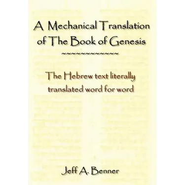 A Mechanical Translation of the Book of Genesis: The Hebrew Text Literally Tranlated Word for Word
