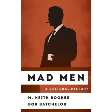 Mad Men: A Cultural History