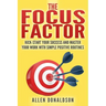 The Focus Factor: Kick-start Your Success And Master Your Work With Simple Positive Routines
