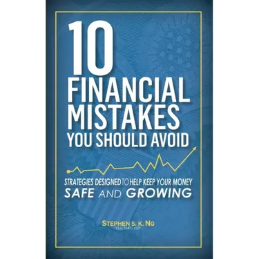 10 Financial Mistakes You Should Avoid: Strategies Designed to Help Keep Your Money Safe and Growing