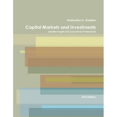 Capital Markets and Investments: Essential Insights and Concepts for Professionals