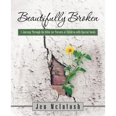 Beautifully Broken: A Journey Through the Bible for Parents of Children with Special Needs