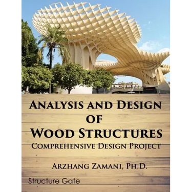Analysis and Design of Wood Structures: Comprehensive Design Project