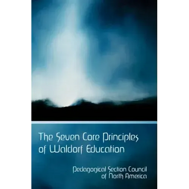 The Seven Core Principles of Waldorf Education