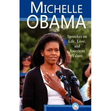 Michelle Obama: Speeches on Life, Love, and American Values