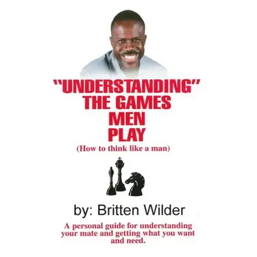 Understanding the Games Men Play: How to Think Like a Man