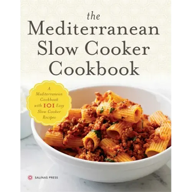 The Mediterranean Slow Cooker Cookbook: A Mediterranean Cookbook with 101 Easy Slow Cooker Recipes