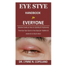 Eye Stye Handbook for Everyone: Detailed Guide on How to Stylishly & Proficiently Treat Eye Stye Quick in Few Days for Toddlers & Adults & So Much Mor