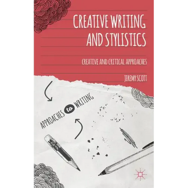 Creative Writing and Stylistics: Creative and Critical Approaches