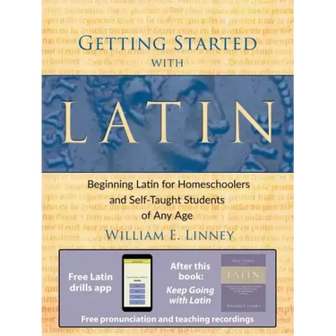 Getting Started with Latin: Beginning Latin for Homeschoolers and Self-Taught Students of Any Age