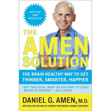 The Amen Solution: The Brain Healthy Way to Get Thinner, Smarter, Happier