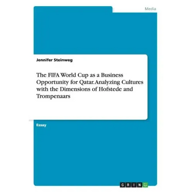 The FIFA World Cup as a Business Opportunity for Qatar. Analyzing Cultures with the Dimensions of Hofstede and Trompenaars