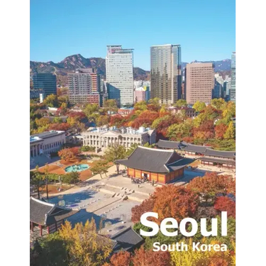 Seoul South Korea: Coffee Table Photography Travel Picture Book Album Of A City And Country In East Asia Large Size Photos Cover