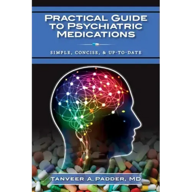 Practical Guide to Psychiatric Medications: Simple, Concise, & Up-to-date.