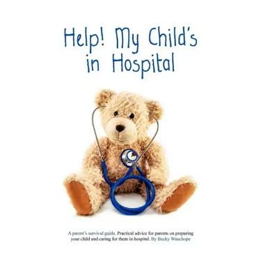 Help! My Child's in Hospital