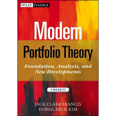 Modern Portfolio Theory, + Website: Foundations, Analysis, and New Developments