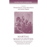 Martial Masculinities: Experiencing and Imagining the Military in the Long Nineteenth Century