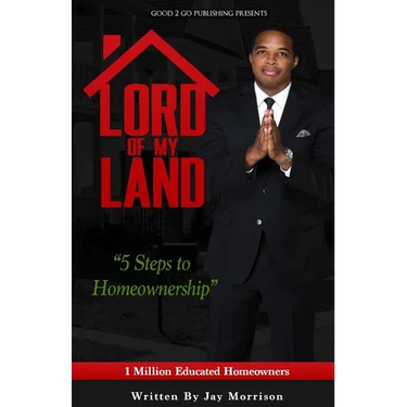 Lord of My Land: 5 Steps to Homeownership