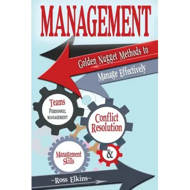 Management: Golden Nugget Methods to Manage Effectively - Teams, Personnel Management, Management Skills, and Conflict Resolution