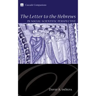 The Letter to the Hebrews in Social-Scientific Perspective