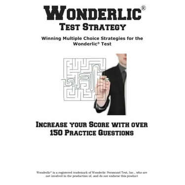 Wonderlic Test Strategy! Winning Multiple Choice Strategies for the Wonderlic(R) Test