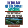 In the Age of the Smart Machine: The Future of Work and Power