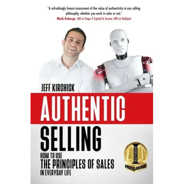 Authentic Selling: How to Use the Principles of Sales in Everyday Life