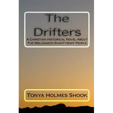 The Drifters: A Christian Historical Novel About The Melungeon Shantyboat People