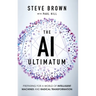 The AI Ultimatum: Preparing for a World of Intelligent Machines and Radical Transformation