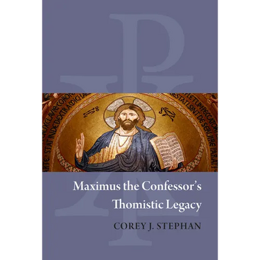 Maximus the Confessor's Thomistic Legacy