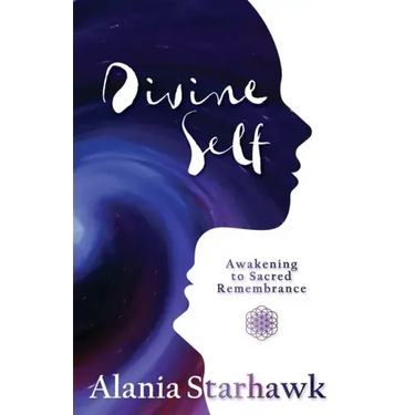 Divine Self: Awakening to Sacred Remembrance