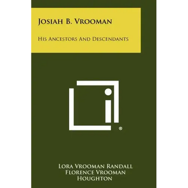 Josiah B. Vrooman: His Ancestors And Descendants