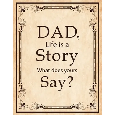 Dad, Life Is A Story What Does Yours Say: Memories and Keepsakes for My Children and Grandchildren, Keepsake Interview Book For Fathers